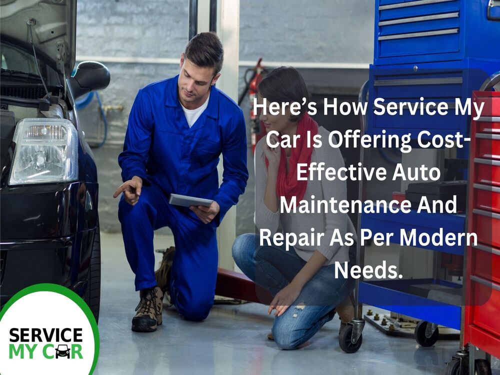 Heres How Service My Car Is Offering Cost Effective Auto Maintenance And Repair As Per Modern Needs 1