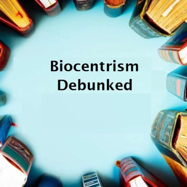 Biocentrism Debunked: A Critical Look at a Controversial Theory