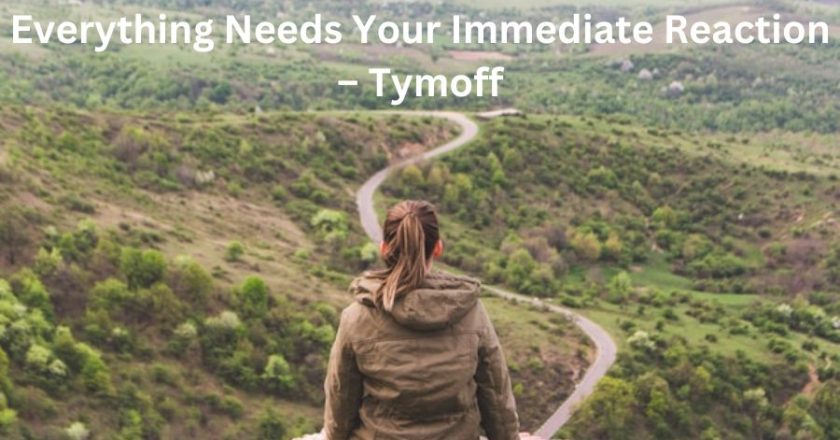 Learn to Sit Back and Observe: Not Everything Needs Your Immediate Reaction – Tymoff