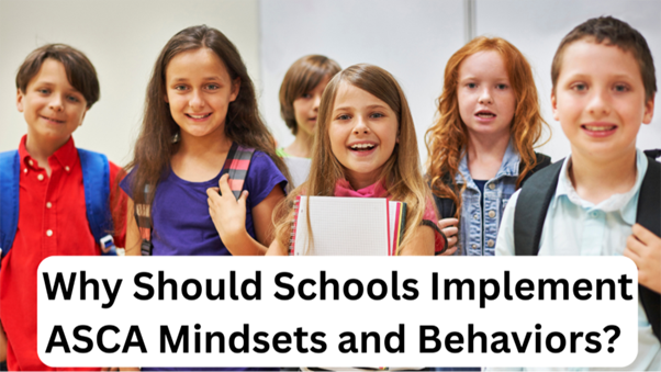 Why Should Schools Implement ASCA Mindsets and Behaviors? 