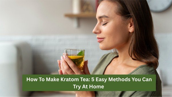 How To Make Kratom Tea