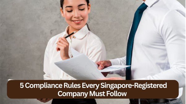 5 Compliance Rules Every Singapore Registered Company Must Follow